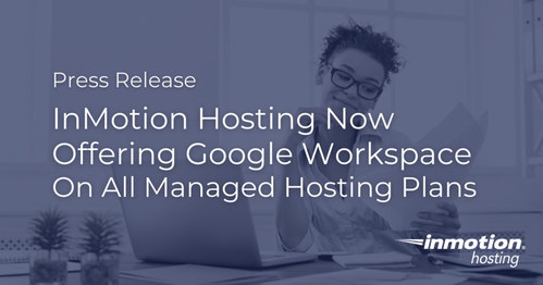InMotion Hosting Now Offering Google Workspace On All Managed Hosting Plans