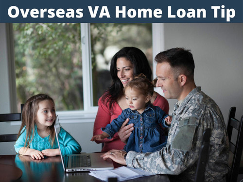VA Home Loan while overseas tip