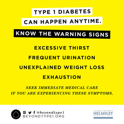 The goal of Beyond Type 1's Warning Signs campaign is simple: to increase public knowledge of the symptoms of Type 1 diabetes and to prevent life-threatening complications of delayed or missed diagnoses. The latest $750,000 grant from The Leona M. and Harry B. Helmsley Charitable Trust will help power the next phase of the campaign and help save more lives.