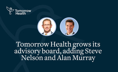 Tomorrow Health welcomes Steve Nelson and Alan Murray to their advisory board.