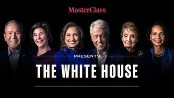 MasterClass presents the White House series taught by two former U.S. presidents, two former U.S. first ladies and all three female U.S. secretaries of state.