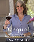 Basquo! A Gracianna Winery Basque-Inspired Cookbook Just Released by Gracianna Press