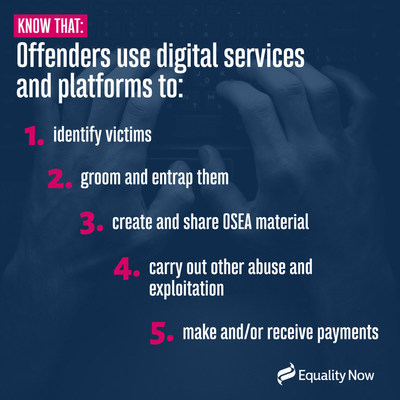 Offenders use digital services and platforms to identify victims, groom and entrap them, create and share online sexual exploitation and abuse material, and make and/or receive payments