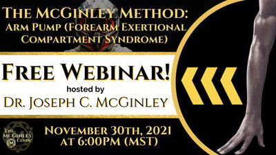 Dr. Joseph C. McGinley will host another free live webinar discussing Arm Pump (Forearm Exertional Compartment Syndrome) on November 30, 2021 at 6PM MST via Zoom.