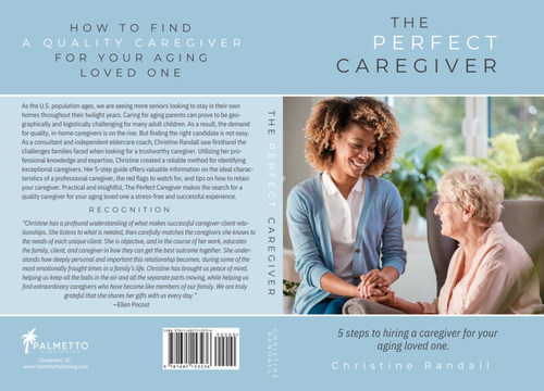 The Perfect Caregiver: 5 Steps to Hiring a Caregiver for Your Aging Loved One by Christine Randall