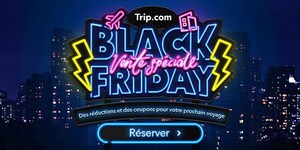 Trip.com lance la campagne du Black Friday avec des promotions pour les voyageurs français