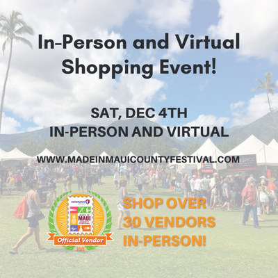 The 8th Annual Hawaiian Airlines Made in Maui County Festival has been expanded and is now a hybrid event with both in-person and virtual shopping opportunities on Saturday, December 4th from 9am-4:30pm.