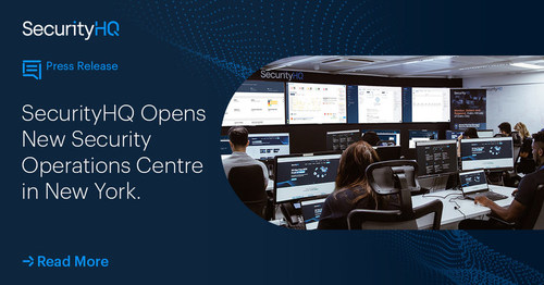 SecurityHQ Opens New Security Operations Centre in New York