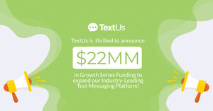 TextUs Secures $22MM Growth Equity Round to Scale Industry-Leading Text Messaging Platform