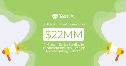 TextUs Secures $22MM Growth Equity Round to Scale Industry-Leading Text Messaging Platform