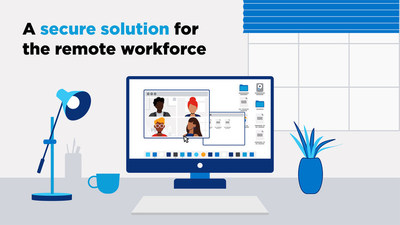 A secure solution for the remote workforce.