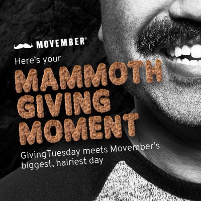 MOVEMBER 30 WILL BE A MAMMOTH DAY OF GIVING; GivingTuesday meets Movember’s biggest, hairiest day