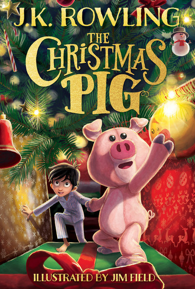 The Christmas Pig by J.K. Rowling, illustrated by Jim Field.