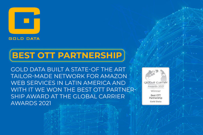 Gold Data built a state-of the art tailor-made network for Amazon Web Services in Latin America and with it we won the Best OTT Partnership award at the Global Carrier Awards 2021 - Vimarsana News