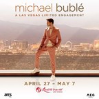 International Superstar Michael Bublé Announces Exclusive Las...