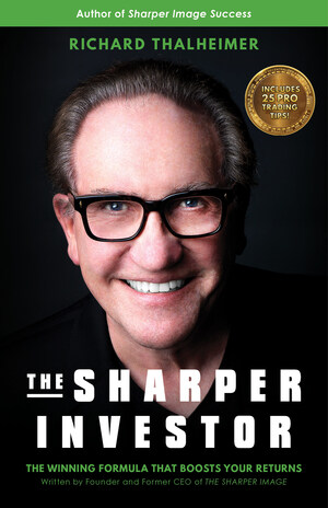 Top-Performing "Retailer-turned-Fund-Manager" Richard Thalheimer Reveals his Investing Formula in Best Selling Book, The Sharper Investor