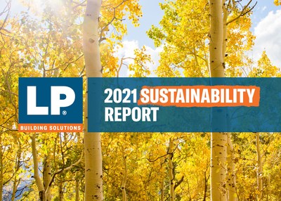 LP Building Solutions (LP), a leading manufacturer of high-performance building products, released its 2021 Sustainability Report