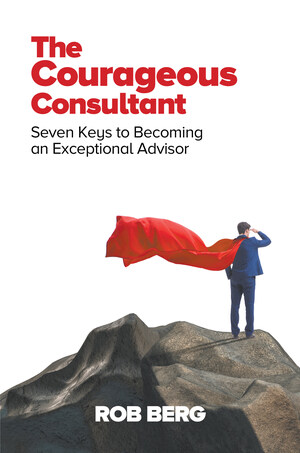 Consulting Career Expert Rob Berg: Ten Ideals to Guide Exceptional Consultants