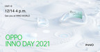 Unfold the Future: OPPO Will Host OPPO INNO DAY 2021 on 14-15 December at its first ever virtual INNO WORLD