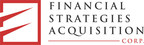 Financial Strategies Acquisition Corp. Announces Extension of Termination Date and Additional Contribution to Trust Account to Extend Termination Date