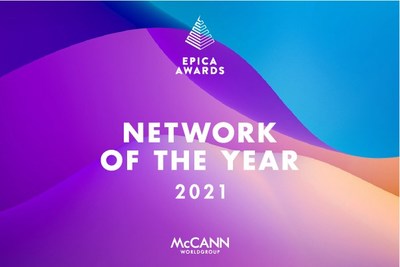 McCann Worldgroup was named Agency Network of the Year at the 2021 Epica Awards.