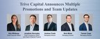 Trive Capital Announces Multiple Promotions and Team Updates...