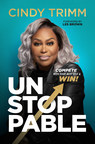 Bestselling Author Dr. Cindy Trimm Releases New Book "Unstoppable: Compete with Your Best Self and Win"