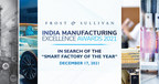 Frost &amp; Sullivan Recognizes Companies at the Forefront of Industry 4.0 Adoption at the India Manufacturing Excellence Awards 2021