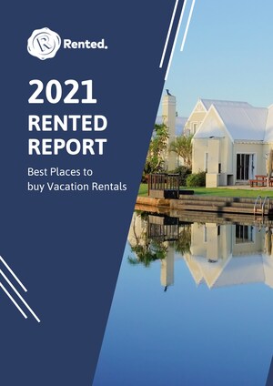 Rented, Inc. Releases Report on the 100 Best Places to Buy a Vacation Rental Property in 2021