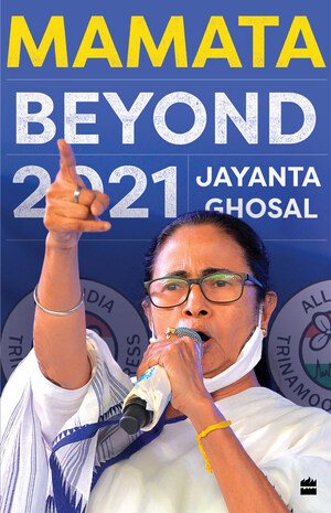 On the occasion of Mamata Banerjee's birthday HarperCollins announces the forthcoming release of Mamata: Beyond 2021 by Jayanta Ghosal (translated by Arunava Sinha) Publishing on 24 January 2022