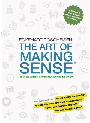 "The Art of Making Sense: What We Can Learn from Tao, Coaching &amp; Science" E-book Out Now on All Major Platforms