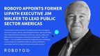 Roboyo Appoints Former UiPath Executive Jim Walker to Lead Public Sector Americas
