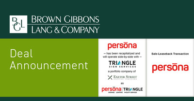 Brown Gibbons Lang & Company (BGL) is pleased to announce the sale of a majority stake of Persona Signs (Persona) to Exeter Image Holdings, LLC, a portfolio company of Exeter Street Capital Partners (Exeter), the private equity affiliate of Patriot Capital Group. Persona will be operated side by side with Triangle Sign & Service, an existing portfolio company of Exeter, under the name “Persona-Triangle.”