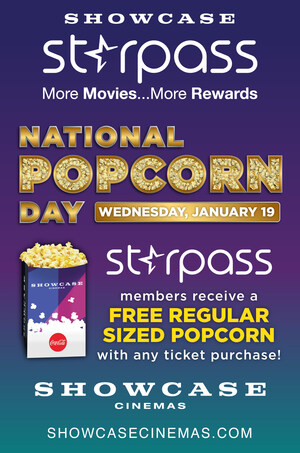 SHOWCASE CINEMAS CELEBRATES NATIONAL POPCORN DAY ON JAN. 19 WITH FREE MOVIE POPCORN FOR STARPASS LOYALTY PROGRAM MEMBERS