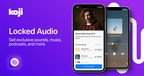 Creator Economy Platform Koji Announces "Locked Audio" App...