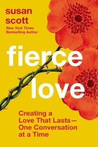 Best-selling Author Susan Scott's New Book "Fierce Love" Shows How to Build Lasting Love One Conversation at a Time