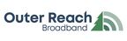 Outer Reach Broadband与缅因州连接管理局合作，在缅因州的Lee和Lakeville建立新的宽带网络