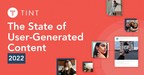 TINT's State of User-Generated Content 2022 Report: UGC and Engagement ROI Central to Marketing Strategies This Year