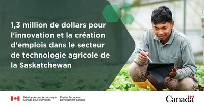 1,3 million de dollars pour l'innovation et la cr&eacute;ation d'emplois dans le secteur de technologie agricole de la Saskatchewan (Groupe CNW/Dveloppement conomique Canada pour les Prairies)
