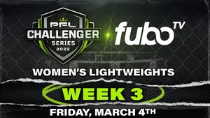 PROFESSIONAL FIGHTERS LEAGUE CHALLENGER SERIES WOMEN'S LIGHTWEIGHTS COMPETE ON FUBO SPORTS NETWORK MARCH 4