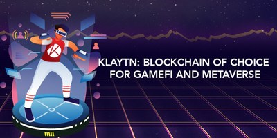 Klaytn to be blockchain of choice for gamefi and metaverse in 2022