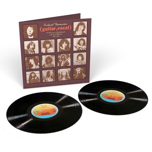 RICHARD THOMPSON'S "(GUITAR, VOCAL) A COLLECTION OF UNRELEASED AND RARE MATERIAL 1967-1976" CELEBRATED WITH 45TH ANNIVERSARY VINYL REISSUE ON DOUBLE HEAVY-WEIGHT VINYL