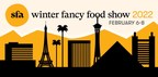 SPECIALTY FOOD ASSOCIATION ADJUSTS 2022 WINTER FANCY FOOD SHOW HOURS