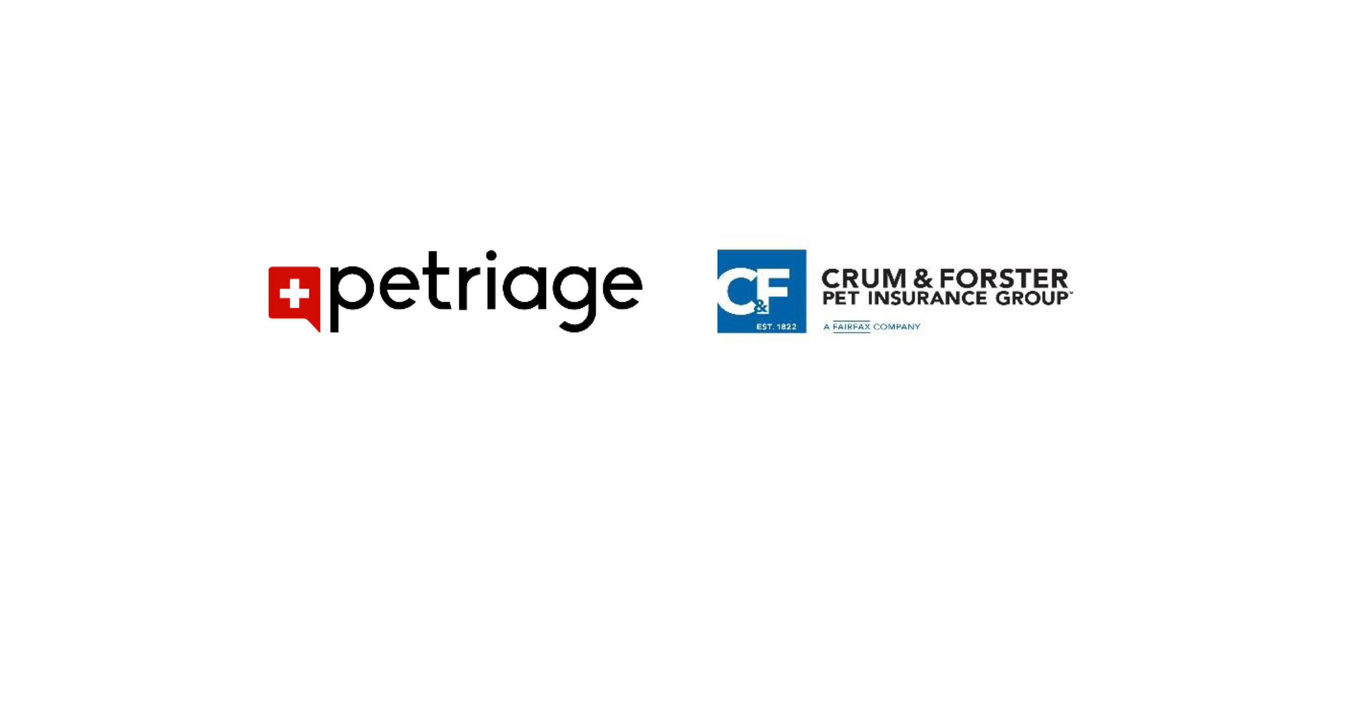 PETRIAGE, CRUM & FORSTER PET INSURANCE GROUP™ JOIN FORCES PETRIAGE, CRUM & FORSTER PET INSURANCE GROUP™ JOIN FORCES