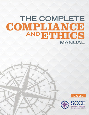 SCCE's The Complete Compliance and Ethics Manual, newly updated for 2022.