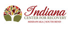 INDIANA CENTER FOR RECOVERY OPENS NEW TREATMENT FACILITY IN MISHAWAKA
