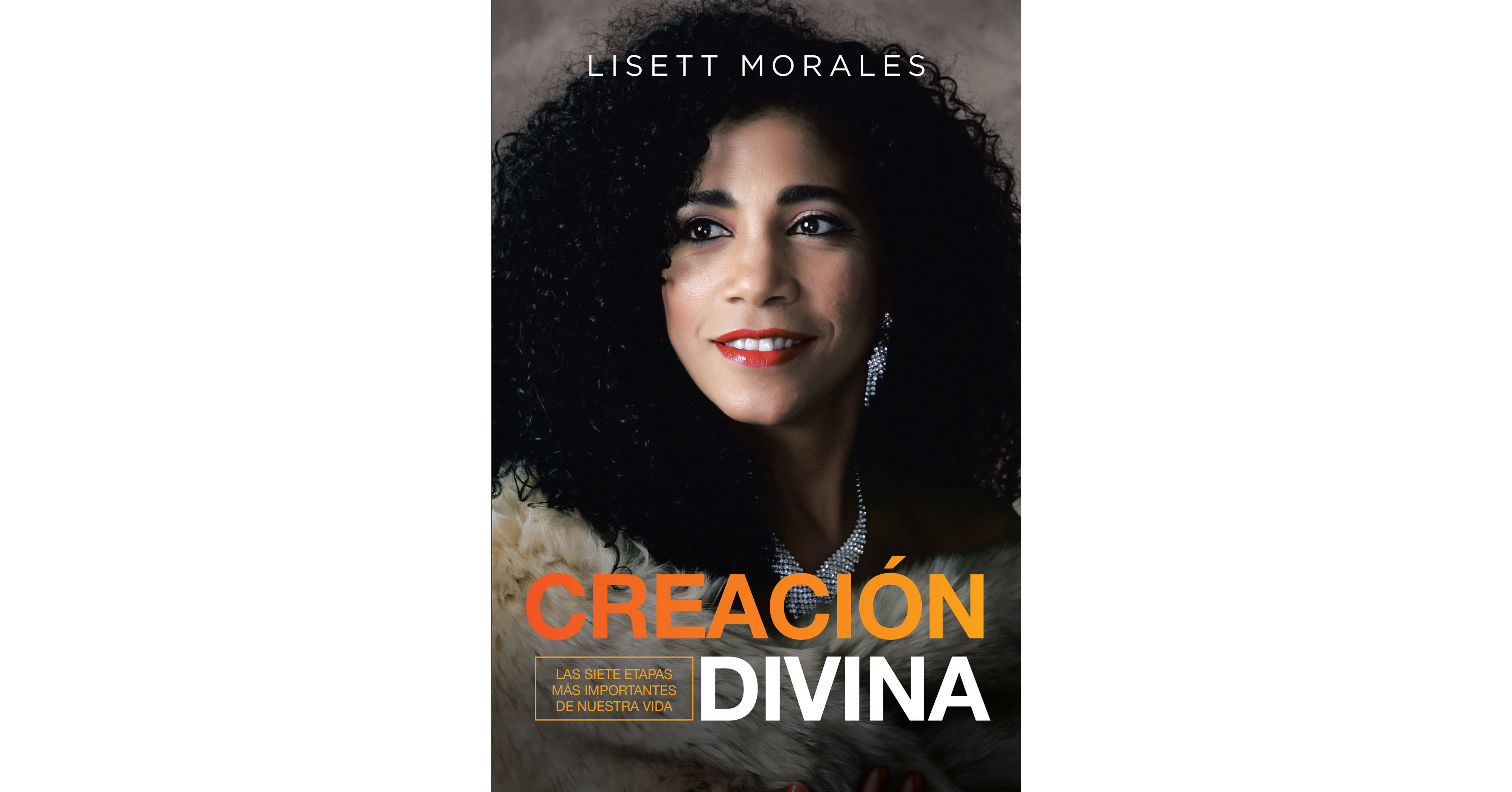 La m&aacute;s reciente obra publicada de la autora Lisett Morales, Creaci&oacute;n Divina, nos trae una importante gu&iacute;a donde descubriremos las bondades que el Creador nos ha otorgado como seres humanos y lo valiosos que somos para su obra en cada etapa 