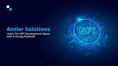 How Antier Solutions is acing NFT development and enabling numerous businesses to tap into the billion-dollar market