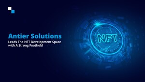 Wie Antier Solutions die NFT-Entwicklung beherrscht und es zahlreichen Unternehmen ermöglicht, den Milliardenmarkt zu erschließen
