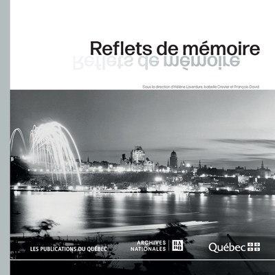 Page couverture de Reflets de mémoire - Le Québec en images, Publications du Québec, 2021. (Groupe CNW/Bibliothèque et Archives nationales du Québec)